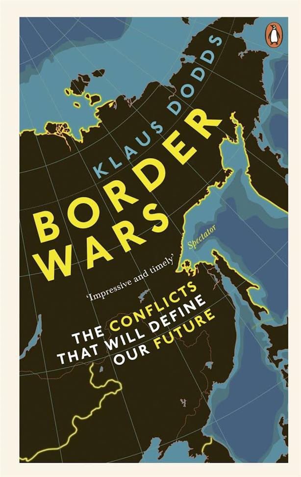 Border Wars The Conflicts that Will Define Our Future Book by Klaus Dodds